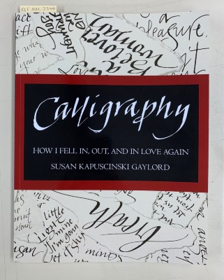 Calligraphy: How I Feel In, Out, And in Love Again / Susan Kapuscinski Gaylord