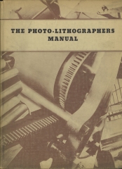 The photo-lithographer’s manual; the first issue of a manual designed to help the photo-lithographer with selling, production, and management, compiled by Walter E. Soderstrom