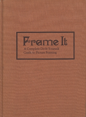 Frame it : a complete do-it-yourself guide to picture framing / Lista Duren.