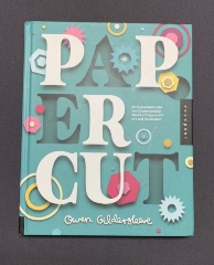 Paper cut : an exploration into the contemporary world of papercraft art and illustration / Owen Gildersleeve