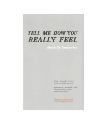 Exhibition catalog for "Tell Me How You Really Feel: Diaristic Tendencies"