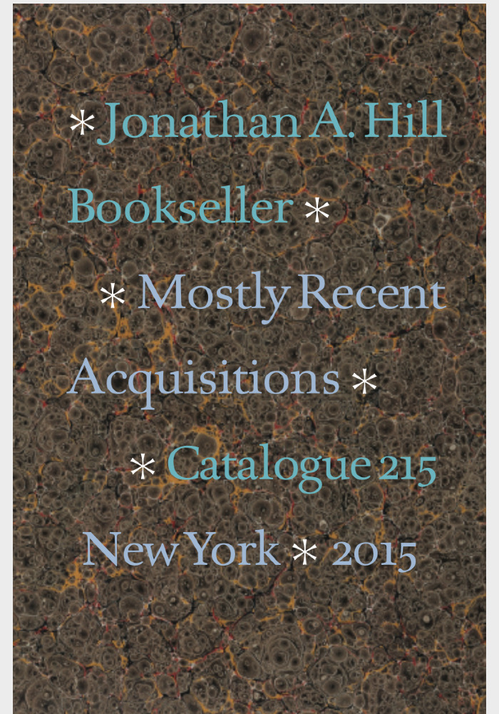 Catalogue 215: Mostly Recent Acquisitions / Jonathan A. Hill, Bookseller, Inc. 