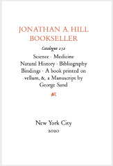 Catalogue 232: Science, Medicine, Natural History, Bibliography, Bindings, A book printed on vellum, and a manuscript by George Sand / Jonathan A. Hill, Bookseller, Inc. 