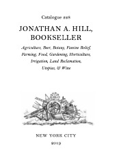 Catalogue 228: Agriculture, Beer, Botany, Famine Relief, Farming, Food, Gardening, Horticulture, Irrigation, Land Reclamation, Utopias, & Wine / Jonathan A. Hill, Bookseller, Inc. 