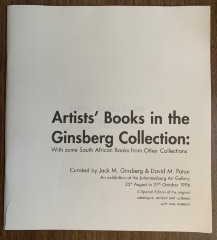 Artists' books in the Ginsberg collection : with some South African books from other collections : an exhibition at the Johannesburg Art Gallery 25th August to 27th October 1996 / curated by Jack M. Ginsberg & David M. Paton