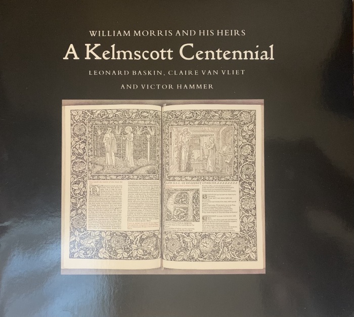 A Kelmscott centennial : William Morris and his heirs, Leonard Baskin, Claire Van Vliet and Victor Hammer / Minnesota Center for Book Arts