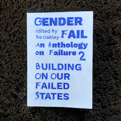 GenderFail: An Anthology on Failure 2: Building on Our Failed States / Edited by Be Oakley