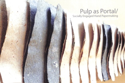 Exhibition catalog for "Pulp As Portal: Socially Engaged Hand Papermaking"