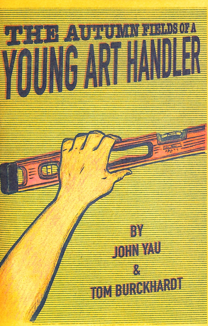 The Autumn Fields of a Young Art Handler / John Yau and Tom Burckhardt