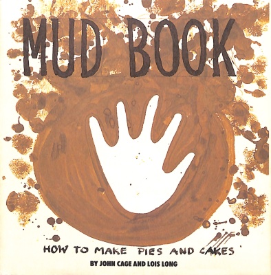 Mud Book: How to Make Pies and Cakes / by John Cage and Lois Long