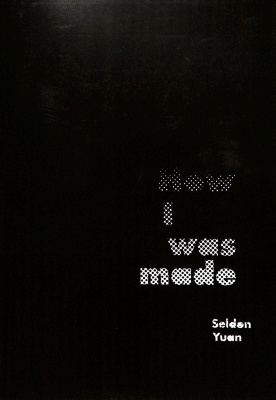 How I Was Made / Seldon Yuan