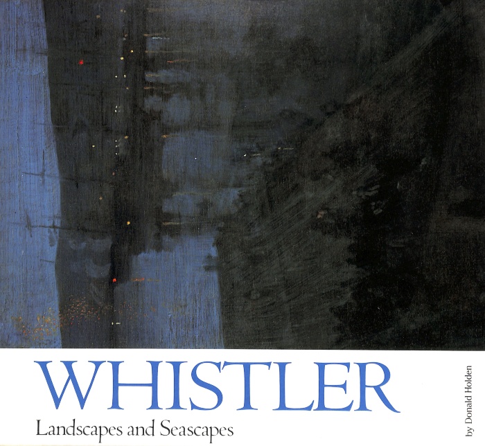 Whistler: Landscapes and Seascapes / Donald Holden
