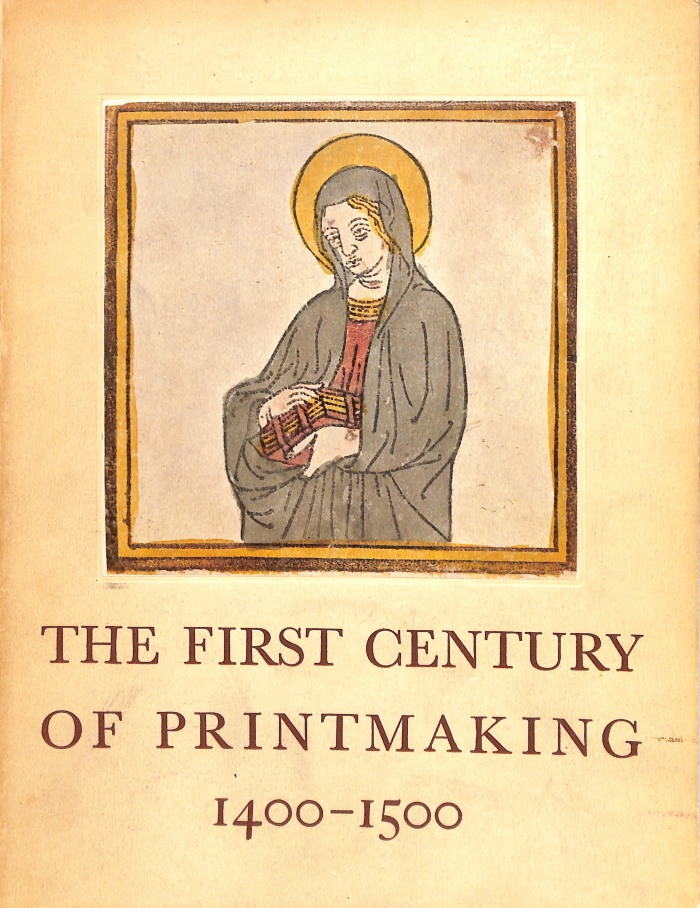 The First Century of Printmaking, 1400-1500 / Elizabeth Mongan, Carl O. Schniewind