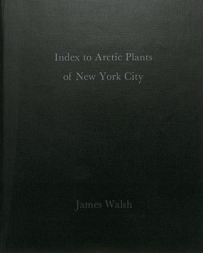 Index to Arctic Plants of New York City / James Walsh