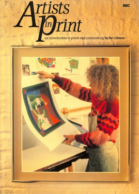 Artists in Print: an introduction to prints and printmaking / Pat Gilmour