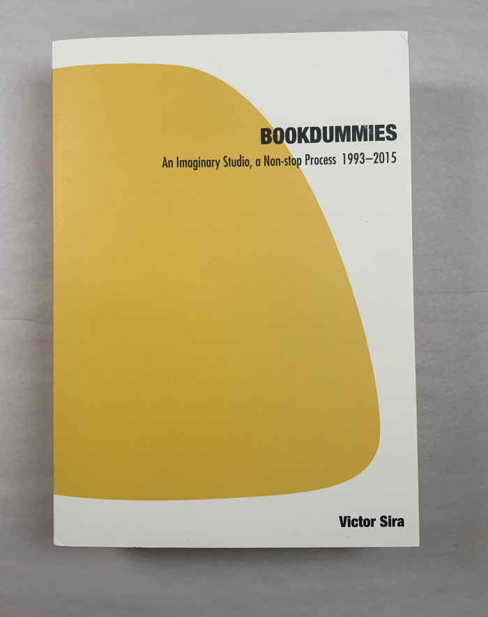 Bookdummies : an imaginary studio, a non-stop process 1993-2015 / Victor Sira