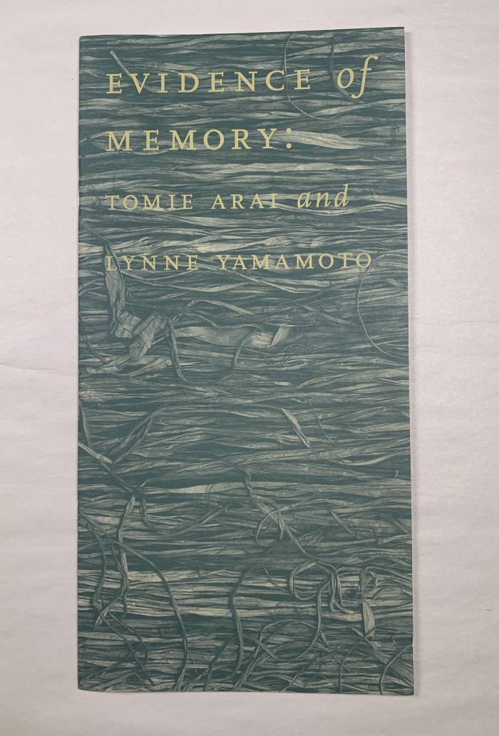Evidence of Memory: Tomie Arai and Lynne Yamamoto, April 3 - July 3, 1996 / organized by Michiko Okaya with Eugenie Tsai