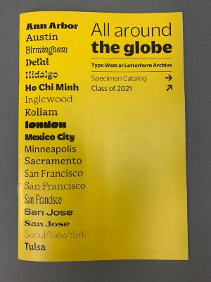 All around the globe : Type West at Letterform Archive, Specimen Catalog, Class of 2021 / Letterform Archive