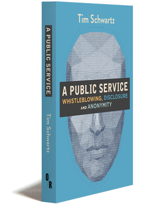 A Public Service : Whistleblowing, Disclosure and Anonymity / Tim Schwartz