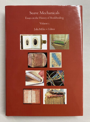 Suave Mechanicals: Essays on the History of Bookbinding, Volume 5 / ed. Julia Miller