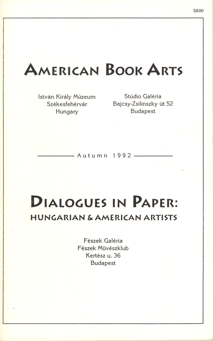 Dialogues in Paper: Hungarian & American Artists/ András Böröcz; Louise McCagg; Robbin Ami Silverberg