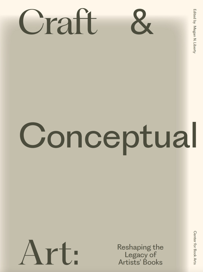 Exhibition catalog for "Craft and Conceptual Art: Reshaping the Legacy of Artists' Books" / edited by Megan Liberty