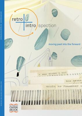 Retro|introspection : moving past into the forward : an exhibition at San Francisco Center for the Book