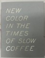 New Color in the Times of Slow Coffee / Michelle Maguire, Kelsey McClellan, Kristin Texeira