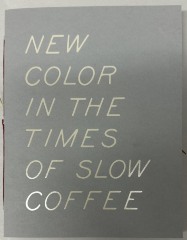 New Color in the Times of Slow Coffee / Michelle Maguire, Kelsey McClellan, Kristin Texeira