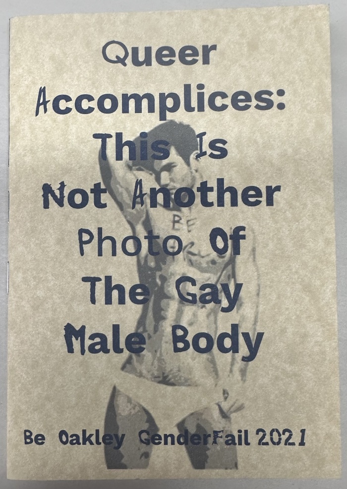 Queer Accomplices : This is Not Another Photo of The Gay Male Body / GenderFail & Be Oakley