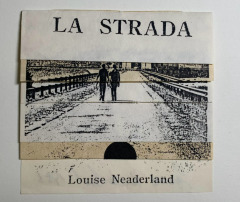 La Strada / Louise Neaderland