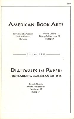 Dialogues in Paper: Hungarian & American Artists/ András Böröcz; Louise McCagg; Robbin Ami Silverberg