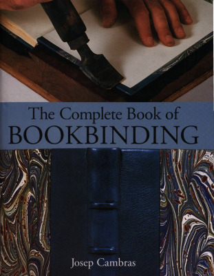 The Complete Book of Bookbinding / Josep Cambras