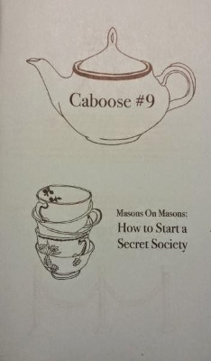 Caboose #9 Masons On Masons: How to Start a Secret Society / Liz Mason and Joe Mason