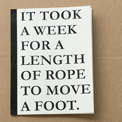  It Took a Week for a Length of Rope to Move a Foot / Jacob Koestler
