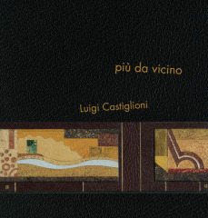 Più da vicino / Luigi Castiglioni; text by Morina Mongin