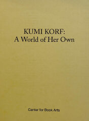 Exhibition catalog for "Kumi Korf: A World of Her Own" / by Kumi Korf & Catherine Alice Michaelis