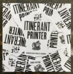 The itinerant printer : modern adventures in tramping / Chris Fritton