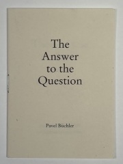 The Answer to the Question / Pavel Büchler