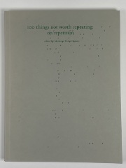 100 Things Not Worth Repeating: On Repetition / Marianne Holm Hansen
