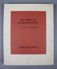 We Grew Up in Manhattan: Notes for an Autobiography / Irene Shwachman