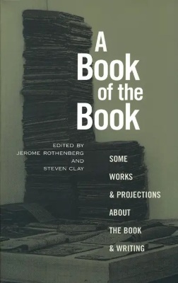 A Book of the Book: Some Works & Projections about the Book & Writing / edited by Jerome Rothenberg and Steven Clay