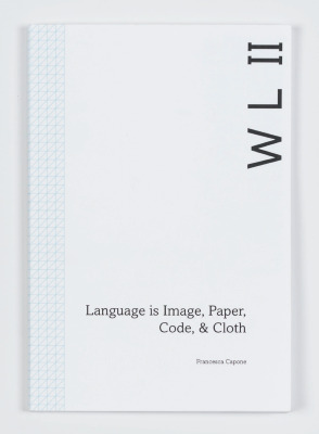 Weaving Language II: Language is Image, Paper, Code, & Cloth / Francesca Capone