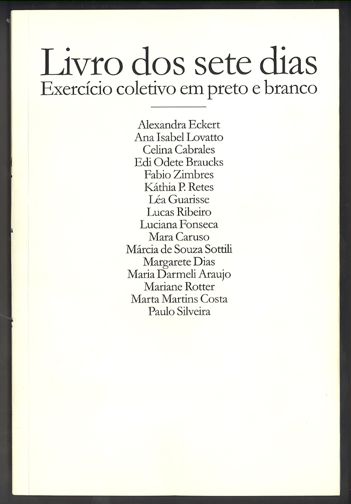 Livro dos sete dias: Excercicio colectivo em preto e branco / Alexandra Eckert [et.al]