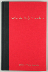 What the Body Remembers: Poems / Adele Slaughter