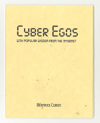 Cyber Egos: With Popular Wisdom from the Internet / Béatrice Coron