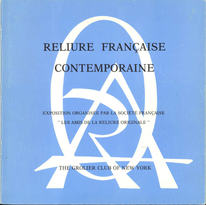 Reliure Française Contemporaine: Exposition Organisée par la Société Française "Les Amis de la Reliure Originale."/ Grolier Club