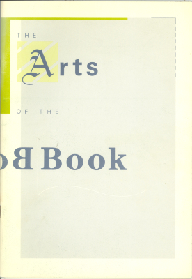 The Arts of the Book: A Project Devoted to an Appreciation of 20th Century Book Arts: September 9-October 15, 1988, Rosenwald-Wolf Gallery, Haviland Hall and Arronson Gallery, Philadelphia College of Art & Design/ Clive Phillpot