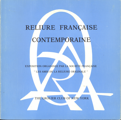 Reliure Française Contemporaine: Exposition Organisée par la Société Française "Les Amis de la Reliure Originale."/ Grolier Club