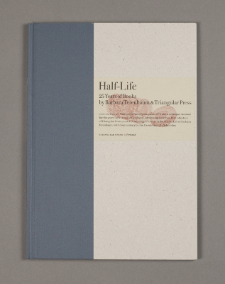 Half-Life: 25 Years of Books by Barbara Tetenbaum & Triangular Press / Triangular Press